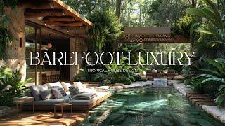 Tropical House Design - Barefoot Luxury  Designing Your Tropical Paradise Retreat