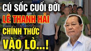 CÚ SỐC Cuối Đời LÊ THANH HẢI Cướp Đất Thủ Thiêm TBT Tô Lâm Thẳng Tay CHO VÀO LÒ HOÁ CỦI?