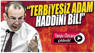 Tanju Özcan AKPli üyenin o sözlerine çıldırdı Terbiyesiz adam haddini bil