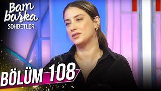 Bambaşka Sohbetler 108. Bölüm - Hazal Kaya  @BambaskaSohbetler