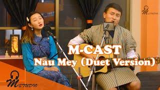 Nau Mey - Duet Version M-Cast