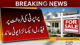 Big News  New Tax  Federal excise duty levied on sale of property  Pakistan News  Latest News