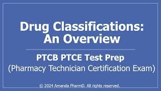 Drug Classifications - Overview of the Classification of Medications PTCB PTCE CPhT Test Prep