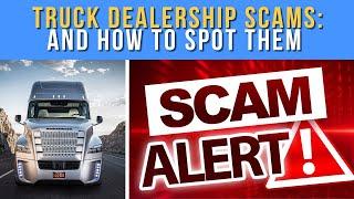 Truck Dealership Scams – Beware of These Dealership Scams Methods Used to RIP off Truckers