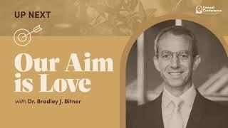 Dr. Bradley J. Bitner Our Aim is Love—2024 Annual Conference