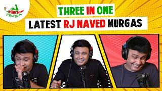 Latest Murgas of RJ naved  Three in One  Mirchi Murga