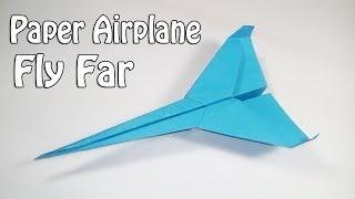 How To Make Paper Airplanes That Fly Far - Easy Paper Plane