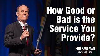 How Good or Bad is the Service You Provide? An Uplifting Talk by Ron Kaufman