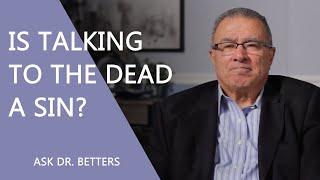 Is Talking To The Dead A Sin?