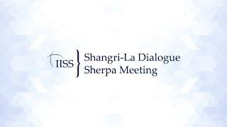 The 11th IISS Shangri-La Dialogue Sherpa Meeting 2023