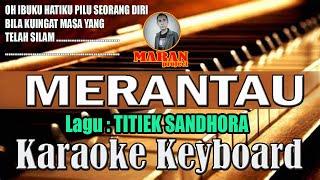 MERANTAU Oh Ibuku Hatiku Pilu TITIEK SANDHORA versi KARAOKE KEYBOARD