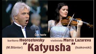 Canción Katyusha vocal  e instrumental por Hvorostovsky y María  Lazareva - Subts. ruso-español