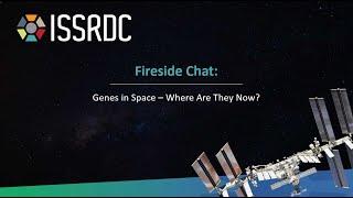 ISSRDC 2024 Day 1 - Fireside Chat Genes in Space -  Where Are They Now?