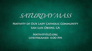 Saturday Mass @ Nativity 6-8-2024 4PM LS