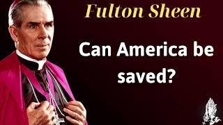 Can America be saved - Homily Pope Fulton Sheen