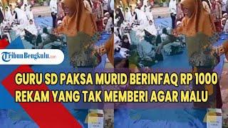 Guru SD Paksa Murid-murid Berinfaq Rp 1000 Rekam yang Tak Memberi Agar Malu Awas Ketahuan Jajan