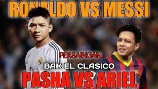 Pasha Vs Ariel Head to Head  Persaingan Bak El Clasico