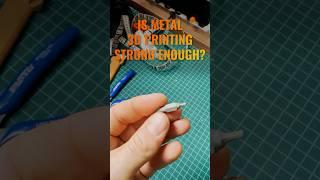3D Printing Metal How strong is it?
