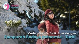 Curhat Siti KDI Didik Anak dengan Campuran Budaya Indonesia - Turki