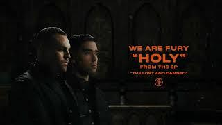 WE ARE FURY - Holy with Stirling