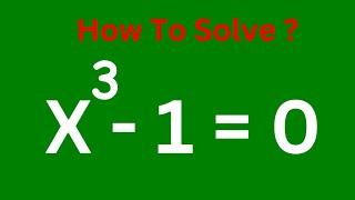 Solve X^3-1=0  Olympiad Mathematics Problem