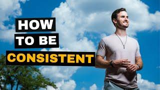 How to Be Consistent A Simple Secret to Personal Development