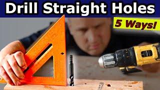 🟢 Drill STRAIGHT Holes 5 Easy Ways without a Drill Press
