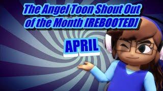 The Angel Toon Shout Out of the Month REBOOTED April