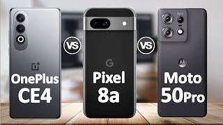 Google Pixel 8a vs OnePlus Nord CE4 vs Motorola Edge 50 Pro