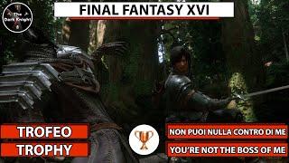 Final Fantasy XVI Trofeo Non puoi nulla contro di me You’re Not the Boss of Me Trophy