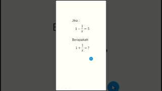 NICE PROBLEM OF ALGEBRA  JIKA 1 - 1x = 5 BERAPAKAH 1 + 1x ?  SOAL ALJABAR YANG KEREN  #shorts