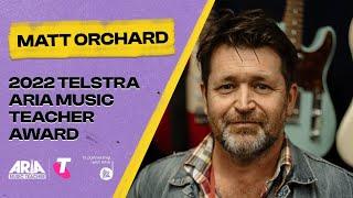 Meet Matt Orchard 2022 Telstra ARIA Music Teacher Award Nominee featuring Ben Gillies