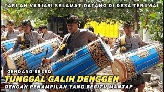 TARIAN VARIASI SELAMAT DATANG DI DESA TERUWAI GENDANG BELEQ TUNGGAL GALIH DENGGEN