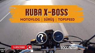 KUBA X-BOSS SÜRÜŞ  TOP SPEED  EĞER BU SORUN SİZDE DE VARSA ÖNCEKİ VİDEOYU İZLEYİN  MOTOVLOG POV