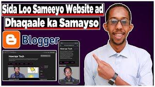 Sida Website Loo Samaysto Si Free Ah Dhaqaalena Looga Sameeyo Blogger. Bilaw Ilaa Dhamaad