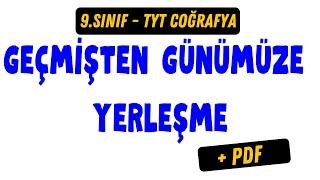 Geçmişten Günümüze Yerleşme - 9.SINIF  TYT  COĞRAFYA