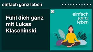 Fühl dich ganz mit Lukas Klaschinski  einfach ganz leben