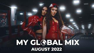 My GLOBAL Mix  - New Dance Songs  August 2022