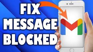 How To Fix Gmail Message Blocked  the easiest Solution 