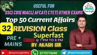 Session 32 - Top-50 Current Affairs Revision by Akash Sir Useful for all Mains and Prelims Exams