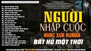 Nhạc Xưa Rumba Hiếm Có Vô Cùng  NGƯỜI NHẬP CUỘC - Lk Nhạc Lính Xưa 1975 Hay Bất Hủ Một Thời