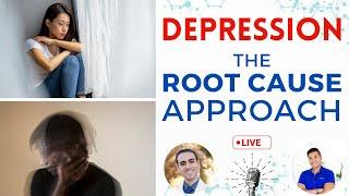 Depression The Root Cause Approach  Live 5pm PST 8PM EST