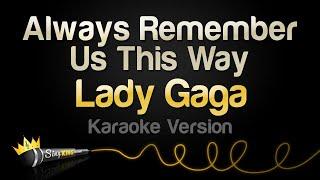 Lady Gaga - Always Remember Us This Way Karaoke Version