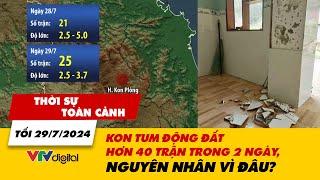 Thời sự toàn cảnh tối 297 Kon Tum động đất hơn 40 trận trong 2 ngày nguyên nhân vì đâu?  VTV24