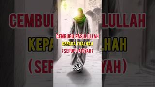 Cemburu Rasulullah kepada Thalhah Sepupu Aisyah