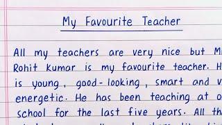 My Favourite Teacher Essay  Essay on My Favourite Teacher  My Favourite Teacher Paragraph writing