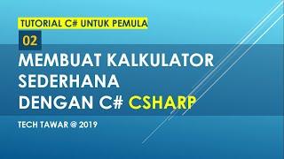 Tutorial C# 02 - Membuat Kalkulator Sederhana Dengan C#  C-Sharp 