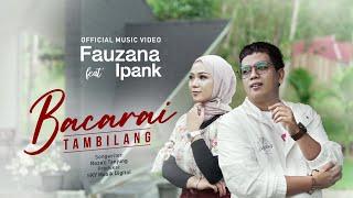 Fauzana Ft. Ipank - Bacarai Tambilang Official Music Video