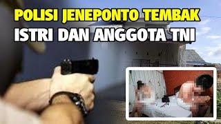 Kronologi Lengkap Polisi di Jeneponto Tembak Istri dan Anggota TNI setelah Dipergoki Selingkuh