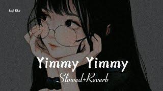 Yimmy Yimmy丨Tayc & Shreya Ghoshal丨Slowed+Reverb Song丨Lofi KL7